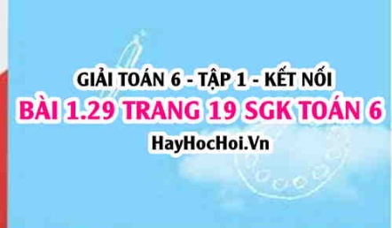 Giải bài 1.29 trang 19 Toán 6 Tập 1 SGK Kết nối tri thức